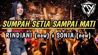 DJ SUMPAH SETIA SAMPAI MATI - X DJ RINDIANI (NEW) X DJ SONIA DUGEM MALAYSIA TERBARU