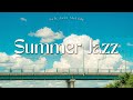 🌤 구름 사이로 여름이 웃는 날, 마음이 맑아지는 재즈 플레이리스트 | Light summer Jazz Playlist 💿