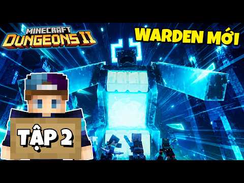MINECRAFT DUNGEONS 2 | TẬP 2 | BOSS WARDEN ĐỘT BIẾN ĐÃ XUẤT HIỆN !!