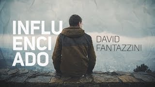 Video thumbnail of "Influenciado - David Fantazzini"