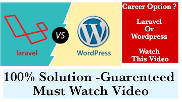 Laravel Vs WordPress | Which One I choose In 2022 ? | Career Advice For New Upcoming Developers