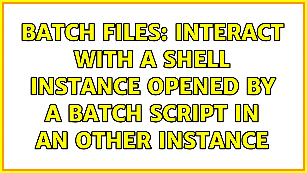 Batch files: Interact with a shell instance opened by a batch script in ...