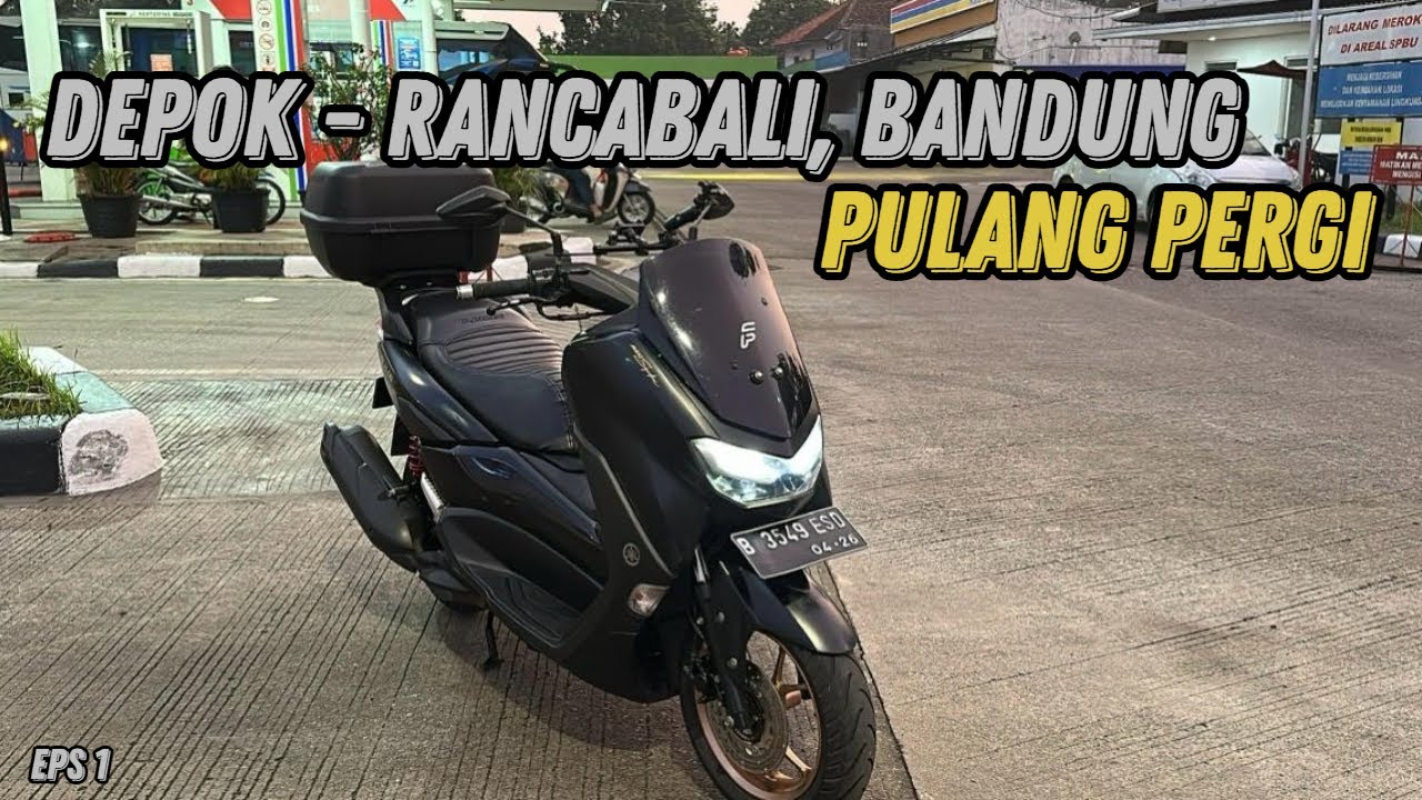 Pertama Kali Sunmori Touring Depok - Rancabali, Bandung Pulang Pergi | Yamaha New Nmax | Ep 1
