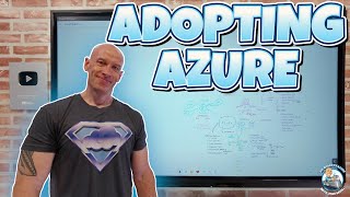 Adopting Azure for your Organization