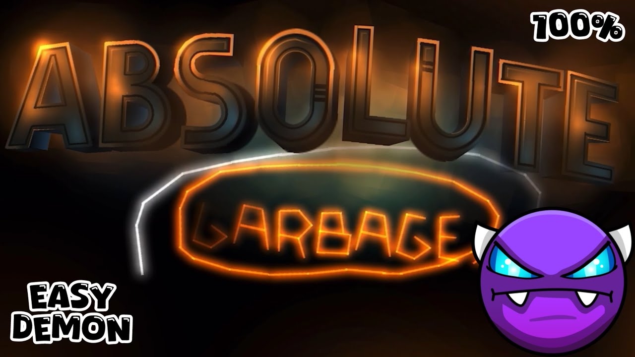 Absolute Garbage 100% By Bli (Easy Demon) Geometry Dash - YouTube