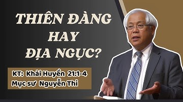 THIÊN ĐÀNG HAY ĐỊA NGỤC? - Mục sư Nguyễn Thỉ