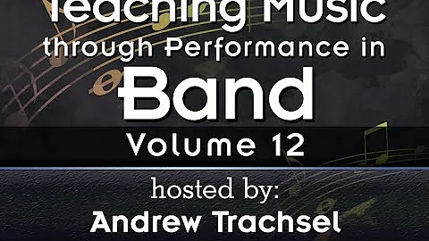 Teaching Music through Performance in Band Vol. 12...