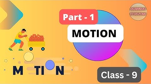 Motion | Part -1 | Class-9 | Shambhu Studzone