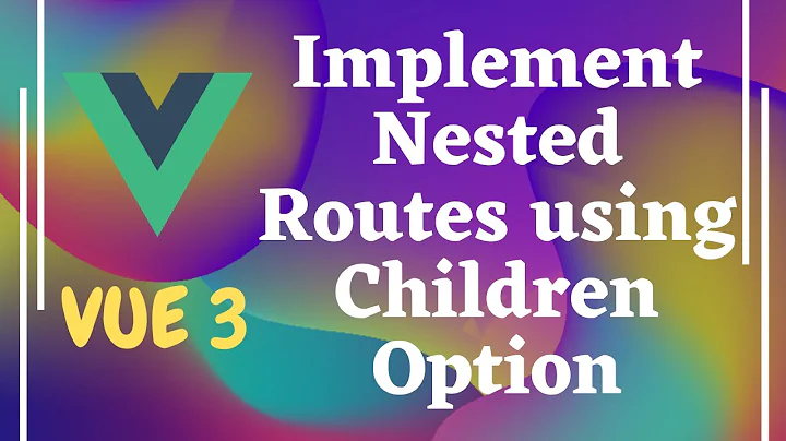 55. Implement Nested Routes using Children Option. Add Default children route in Vue js | Vue 3.