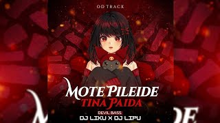 MOTE PILEIDE TINA PAIDA - DEVIL BASS - DJ LIKU X DJ LIPU