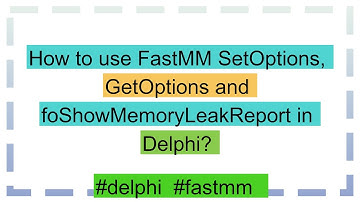 How to use FastMM SetOptions, GetOptions and foShowMemoryLeakReport in Delphi?