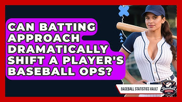 Can Batting Approach Dramatically Shift A Player