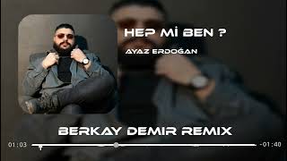 Ayaz Erdoğan - Hep Mi Ben ? (Murat Karaytu Remix) Resimi