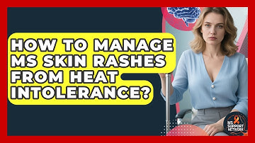 How To Manage MS Skin Rashes From Heat Intolerance? - MS Support Network