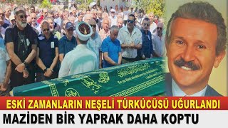 ŞAKİR ÖNER GÜNHAN; Türkülerin Güler Yüzlü Ustasına Veda...