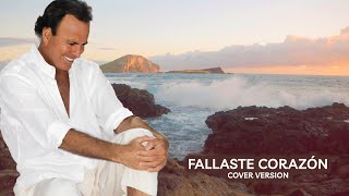 Fallaste Corazon (Julio Iglesias' Style) - Cover Version