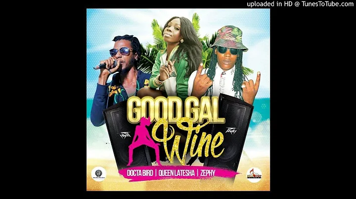 Queen Latesha Ft Zephy, Docta Bird - Good Gal Wine