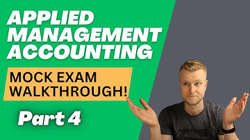 AAT Level 4 - Applied Management Accounting (AMAC) - Mock Exam Walkthrough - Part 4