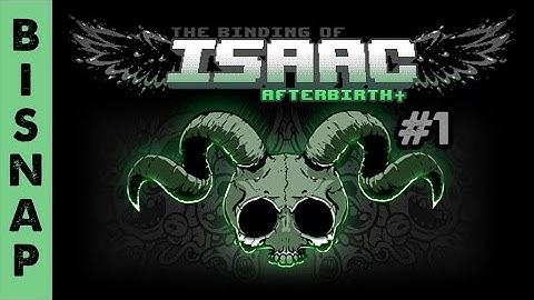 Bisnap Plays Isaac: Afterbirth+ Episode 1 - Prospect
