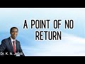 A Point of No Return - Dr. K. N. Jacob