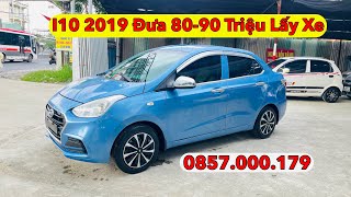 I10 2019 Sedan Siêu Đẹp - Máy Gầm Chất Lượng Chỉ Cần Đưa 80-90 Triệu Lấy Xe Nghĩa Bốn Bánh