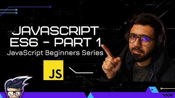 07 - JavaScript ES6 - Part 1 | JavaScript Beginners  Series 2021