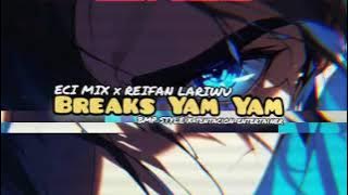 ECI MIX FT REIFAN LARIWU - BREAKS YAM YAM -BMPSTYLE X T3STYLE 2025