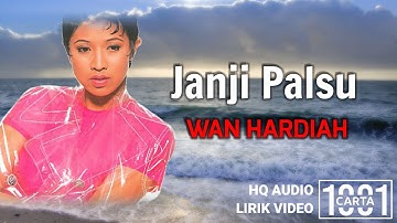 WAN HARDIAH - Janji Palsu (HQ AUDIO) LIRIK