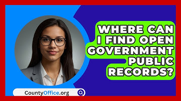 Where Can I Find Open Government Public Records? - CountyOffice.org