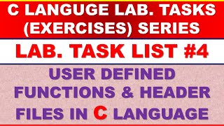 C Lab. Tasks of  User-defined functions and Header/Library files | C Language Lab Tasks List #4