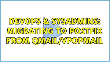 DevOps & SysAdmins: Migrating to postfix from qmail/vpopmail