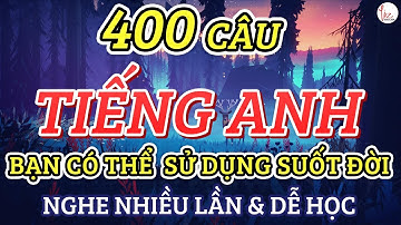 400 Câu Tiếng Anh Bạn Có Thể Sử Dụng Suốt Đời - Nghe Nhiều Lần & Dễ Học | Lizenglish