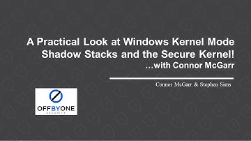 A Practical Look at Windows Kernel Mode Shadow Stacks and the Secure Kernel! ...with Connor McGarr!