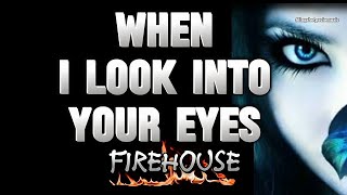 WHEN I LOOK INTO YOUR EYES - Firehouse (Lyrics)🎵 Resimi