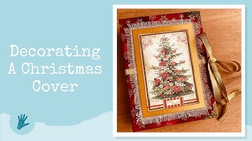 CHRISTMAS JUNK JOURNAL COVER - Craft With Me -  Christmas Junk Journal Cover Inspiration