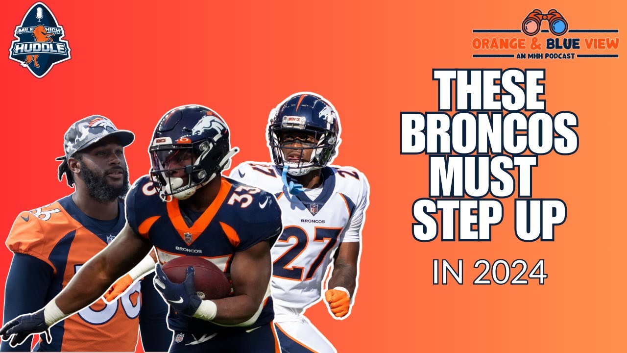 Broncos Need This Group of Players to Step Up in 2024 | Orange & Blue ...