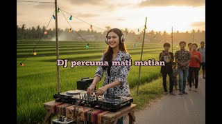 DJ PERCUMA MATI MATIAN 🥴 DJ REMIX DJ TIKTOK 💃🤭