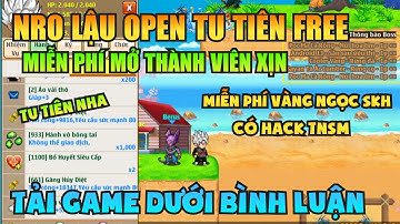 Ngọc Rồng Lậu - Trải nghiệm sv Nro Lậu Open tu tiên miễn phí...nhận code vàng ngọc skh bug tnsm free