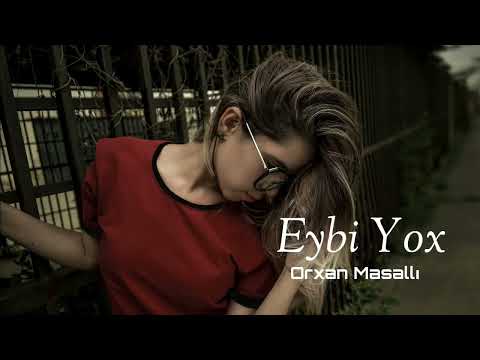 Cox Tesirli Mahni Eybi Yox (Orxan Masalli)