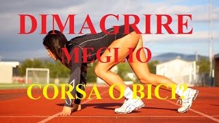 DIMAGRIRE: meglio CORSA o BICI?