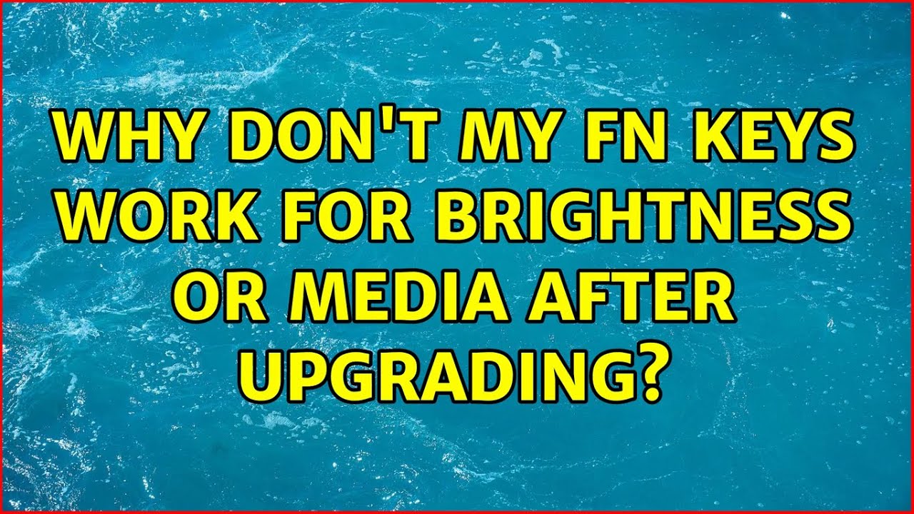 Ubuntu Why Don t My Fn Keys Work For Brightness Or Media After Upgrading YouTube