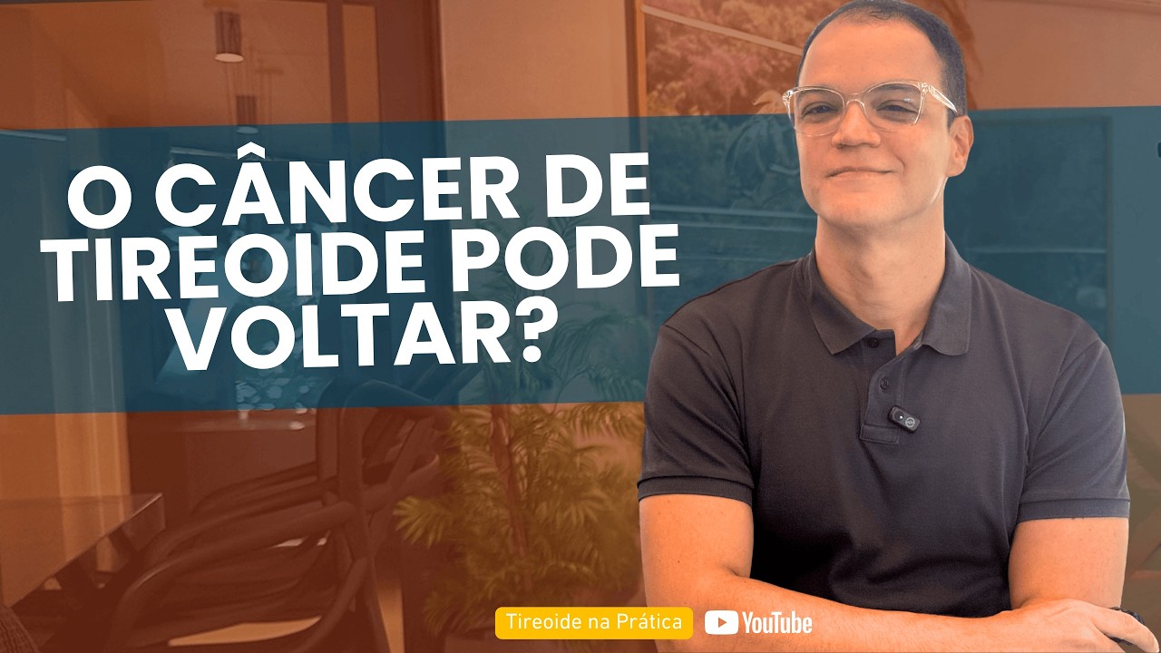 O câncer de tireoide pode voltar mesmo após o tratamento?