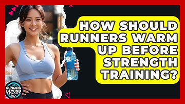 How Should Runners Warm Up Before Strength Training? - Running Beyond Limits