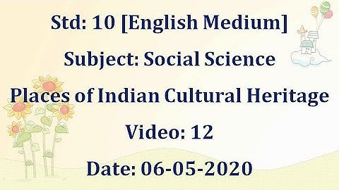 Std10 SS "Places of Indian Cultural Heritage" Video:12 Date:06-05-2020