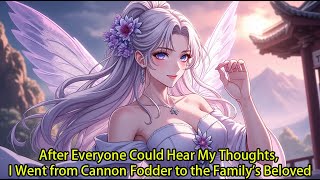 After Everyone Could Hear My Thoughts, I Went from Cannon Fodder to the Family's Beloved