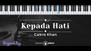 Kepada Hati – Cakra Khan (KARAOKE PIANO - ORIGINAL KEY)