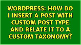 Wordpress: How do I insert a post with custom post type and relate it to a custom taxonomy