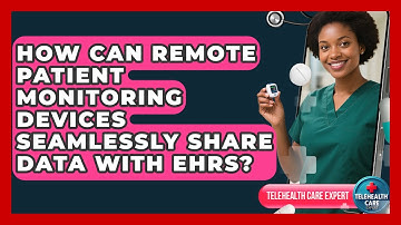 How Can Remote Patient Monitoring Devices Seamlessly Share Data With EHRs? - Telehealth Care Expert