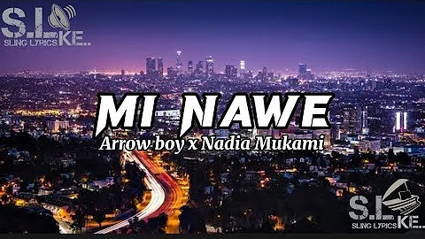 Mi Nawe (lyrics) - Nadia mukami x Arrow bwoy @NadiaMukami @ArrowBwoy