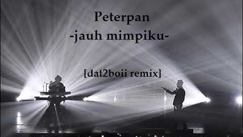 Peterpan - Jauh Mimpiku [Dat2boii Remix]